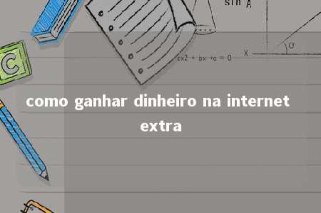 como ganhar dinheiro na internet extra 