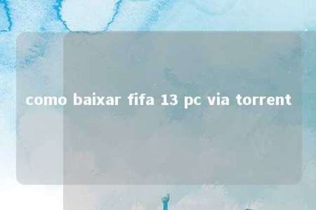 como baixar fifa 13 pc via torrent 