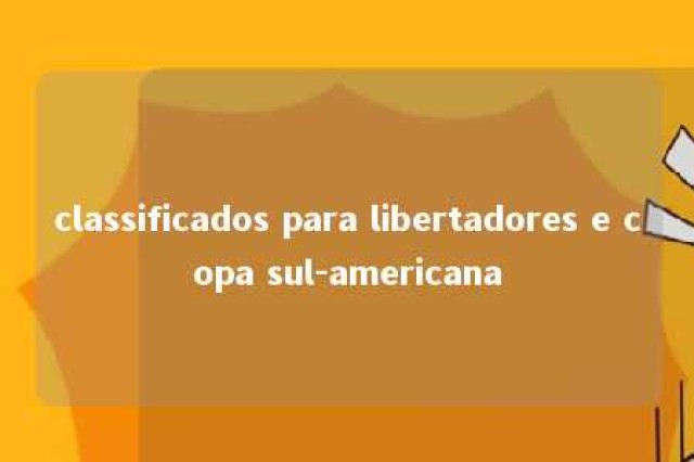 classificados para libertadores e copa sul-americana 