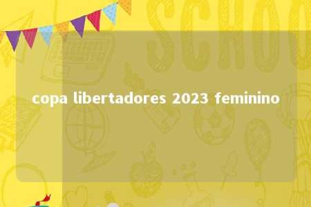 copa libertadores 2023 feminino 