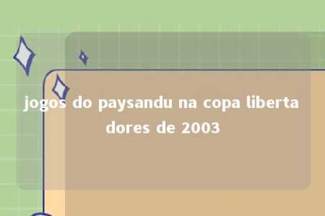 jogos do paysandu na copa libertadores de 2003 