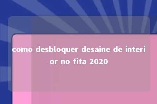 como desbloquer desaine de interior no fifa 2020 