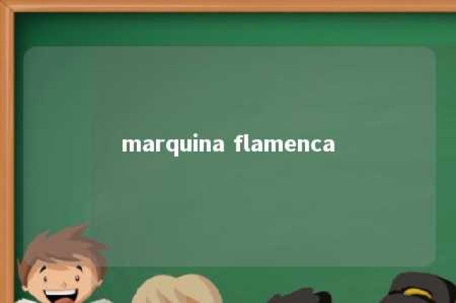 marquina flamenca 