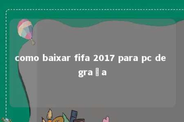 como baixar fifa 2017 para pc de graça 