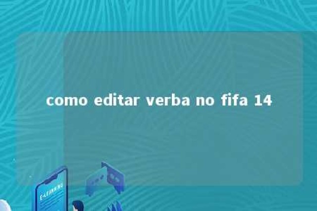 como editar verba no fifa 14 