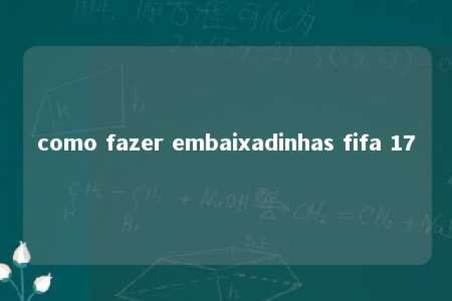 como fazer embaixadinhas fifa 17 