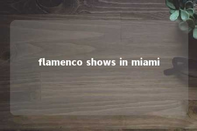 flamenco shows in miami 