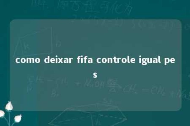 como deixar fifa controle igual pes 