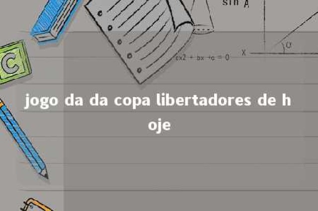 jogo da da copa libertadores de hoje 