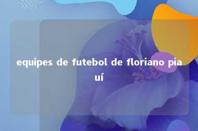 equipes de futebol de floriano piauí 