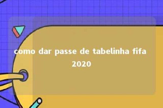 como dar passe de tabelinha fifa 2020 