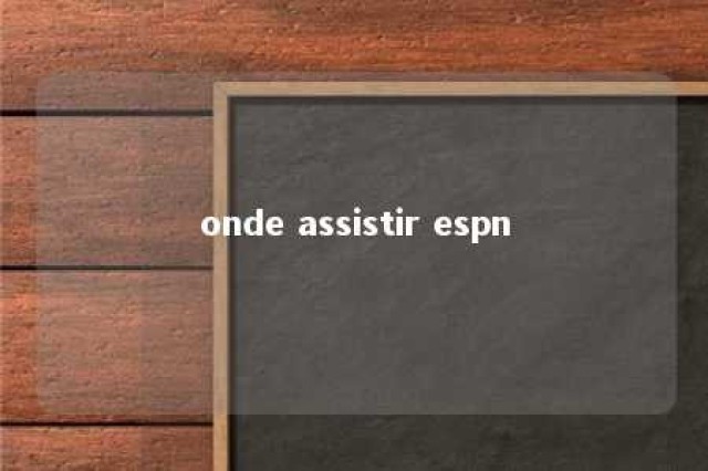 onde assistir espn 