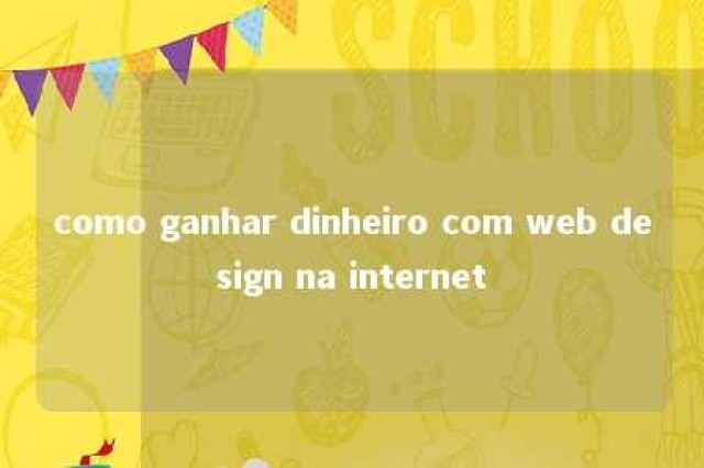 como ganhar dinheiro com web design na internet 