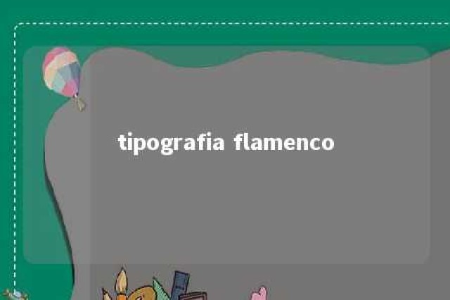 tipografia flamenco 