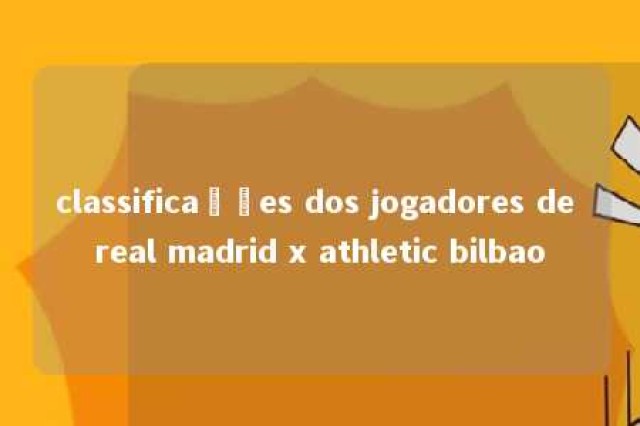 classificações dos jogadores de real madrid x athletic bilbao 