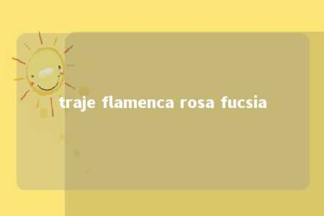 traje flamenca rosa fucsia 