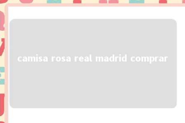 camisa rosa real madrid comprar 