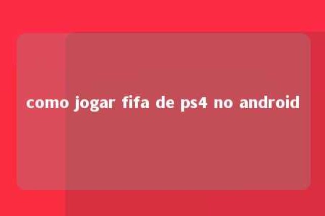 como jogar fifa de ps4 no android 