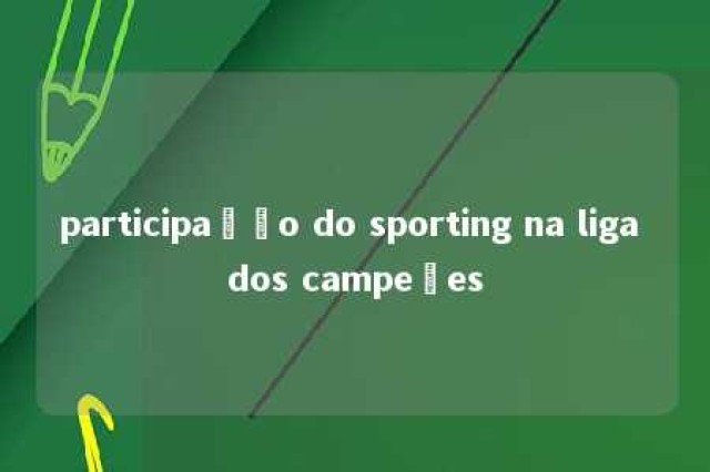 participação do sporting na liga dos campeões 