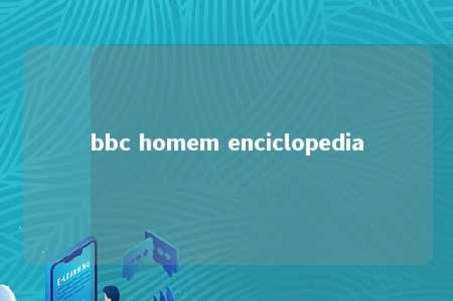 bbc homem enciclopedia 