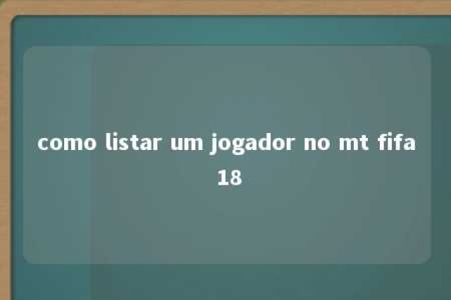 como listar um jogador no mt fifa 18 