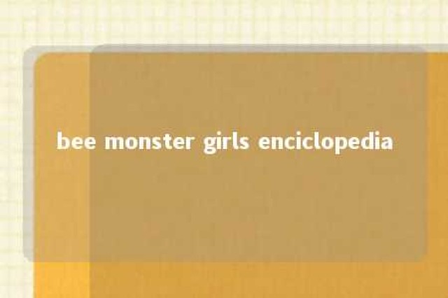 bee monster girls enciclopedia 