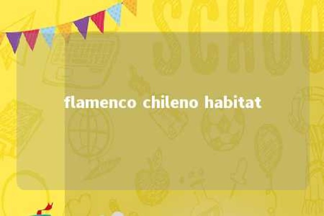 flamenco chileno habitat 