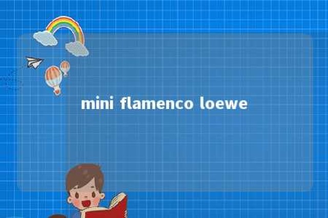 mini flamenco loewe 