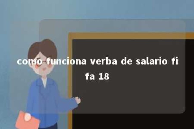 como funciona verba de salario fifa 18 