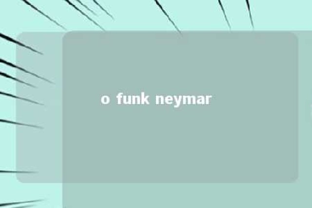 o funk neymar 