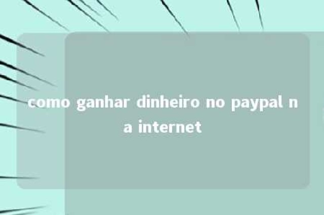 como ganhar dinheiro no paypal na internet 