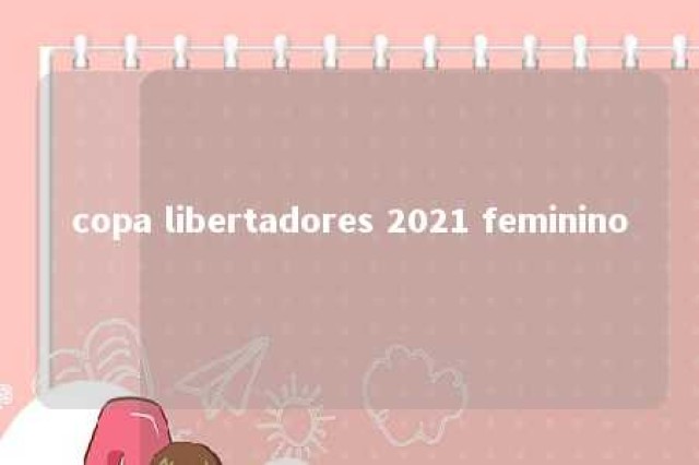 copa libertadores 2021 feminino 