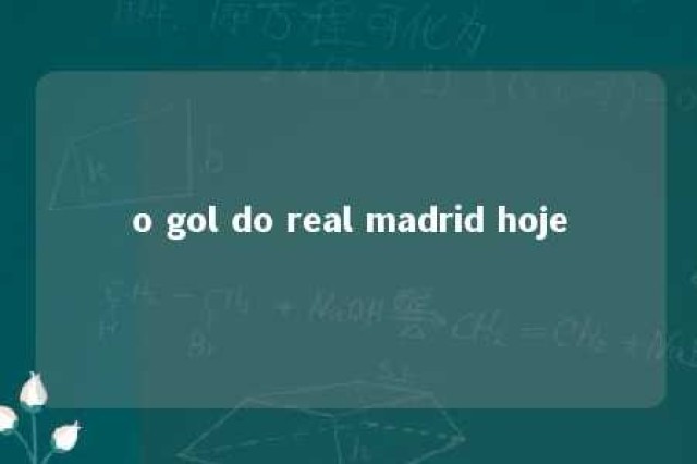 o gol do real madrid hoje 