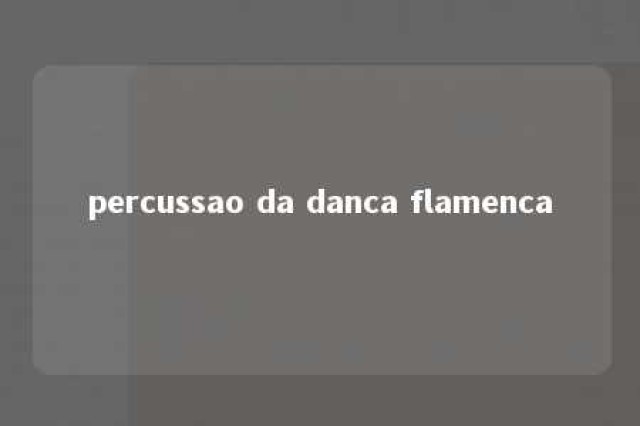 percussao da danca flamenca 