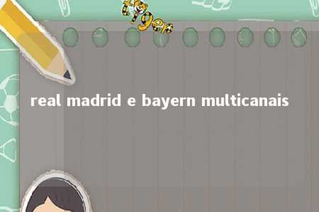 real madrid e bayern multicanais 