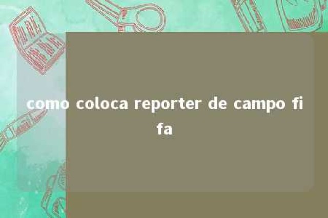 como coloca reporter de campo fifa 