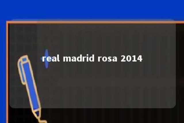 real madrid rosa 2014 