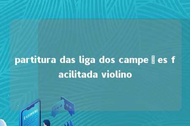 partitura das liga dos campeões facilitada violino 