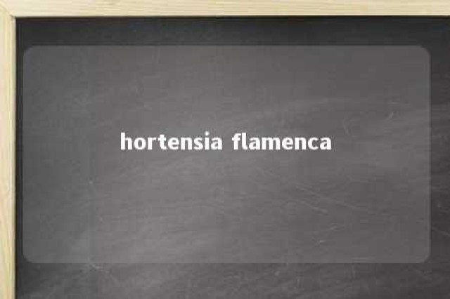 hortensia flamenca 