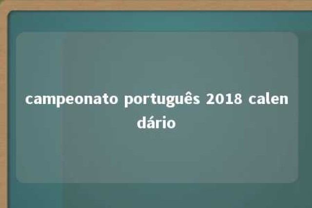 campeonato português 2018 calendário 