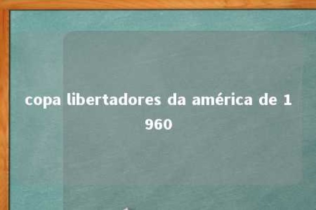 copa libertadores da américa de 1960 