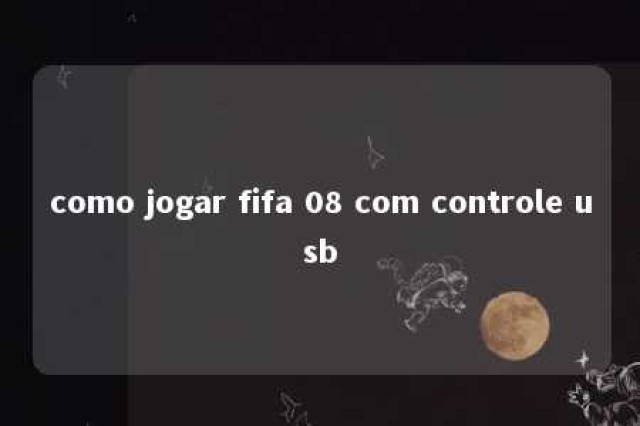 como jogar fifa 08 com controle usb 