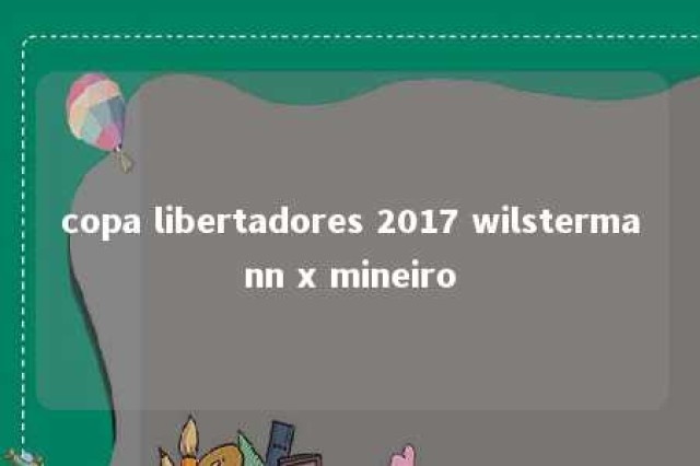 copa libertadores 2017 wilstermann x mineiro 