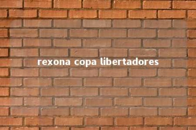 rexona copa libertadores 