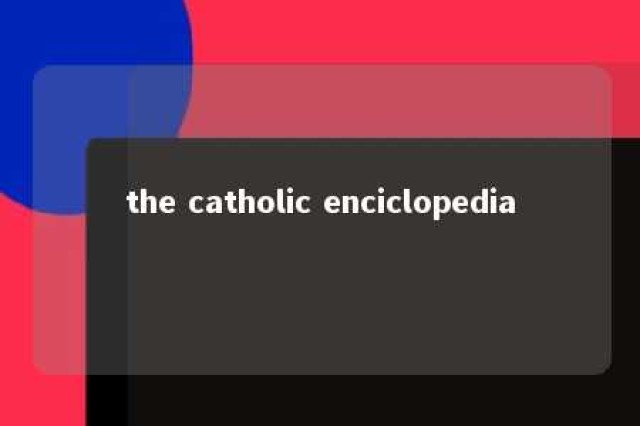 the catholic enciclopedia 