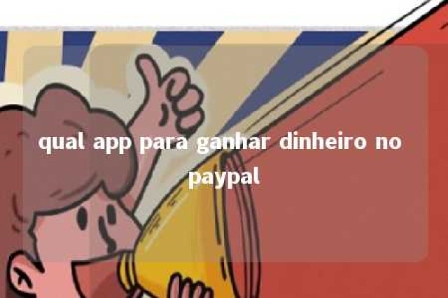 qual app para ganhar dinheiro no paypal 