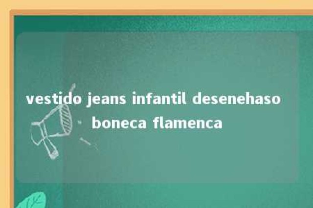 vestido jeans infantil desenehaso boneca flamenca 