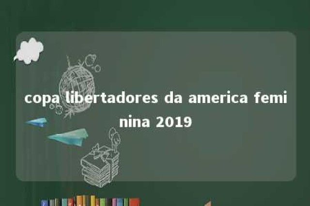 copa libertadores da america feminina 2019 