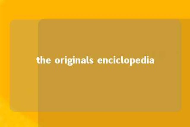 the originals enciclopedia 