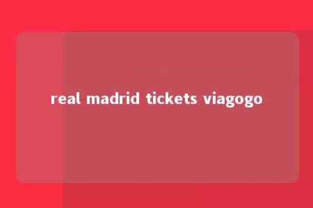 real madrid tickets viagogo 